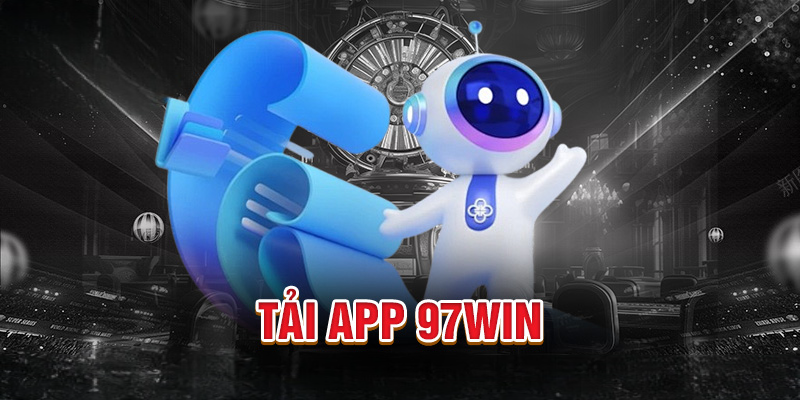 Tải App 97win – Cổng Cá Cược Toàn Diện Trong Tầm Tay