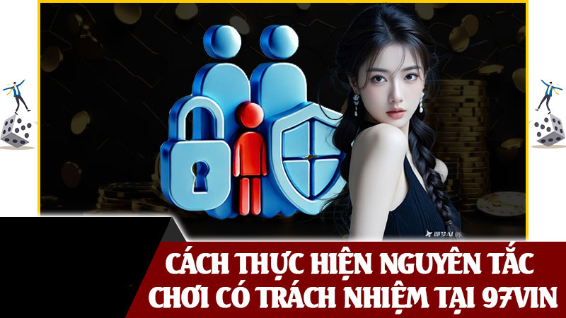 Chơi Có Trách Nhiệm 97Win  – Hạn Chế Lạm Dụng Cá Cược